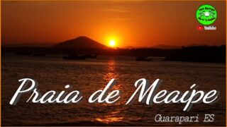 Praia de Meaípe Guarapari ES – EP 234